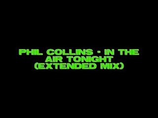 Phil Collins - In The Air Tonight (extended)