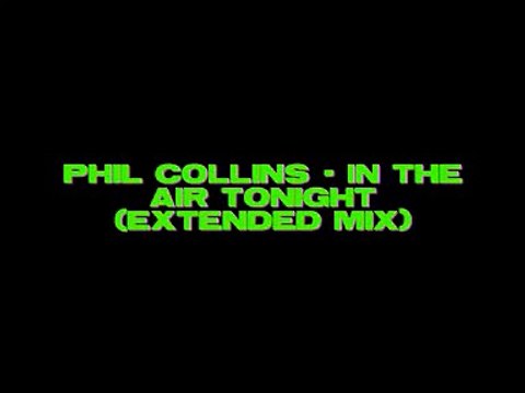Phil Collins - In The Air Tonight (extended)