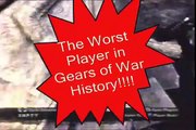 Gears of War:Worst Gears of War Player Ever!