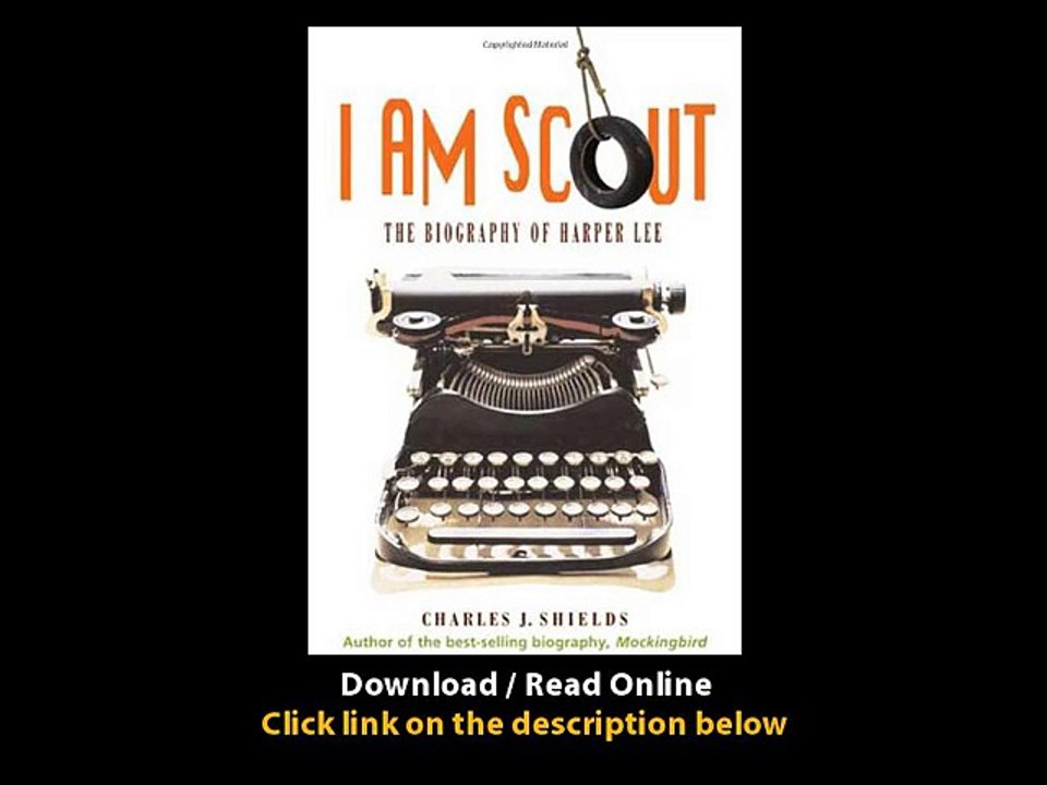 Download I Am Scout The Biography of Harper Lee By Charles J Shields PDF