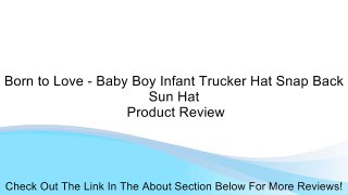 Born to Love - Baby Boy Infant Trucker Hat Snap Back Sun Hat Review
