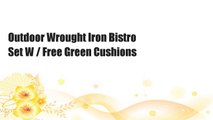 Outdoor Wrought Iron Bistro Set W / Free Green Cushions