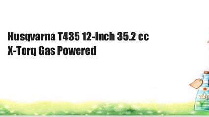 Husqvarna T435 12-Inch 35.2 cc X-Torq Gas Powered