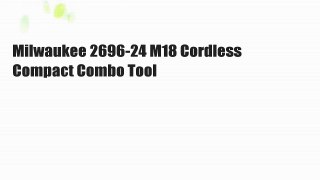 Milwaukee 2696-24 M18 Cordless Compact Combo Tool