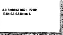 A.O. Smith ST1152 1-1/2 HP, 19.6/10.4-9.8 Amps, 1.