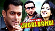 Salman Khan's Jugalbandi | Parineeti Chopra-Saif Ali Khan To Star