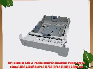 HP LaserJet P4014 P4015 and P4515 Series Paper Tray2(Cass)500SLJM60x/P4014/4015/4515 RM1-4559-00