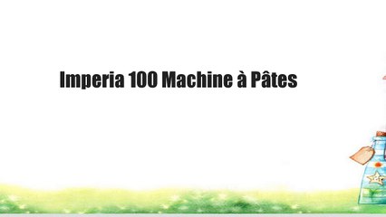 Imperia 100 Machine à Pâtes