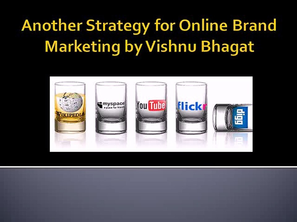 Another Strategy for Online Brand Marketing by Vishnu Bhagat