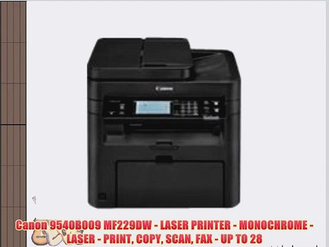 Canon 9540B009 MF229DW - LASER PRINTER - MONOCHROME - LASER - PRINT COPY SCAN FAX - UP TO 28