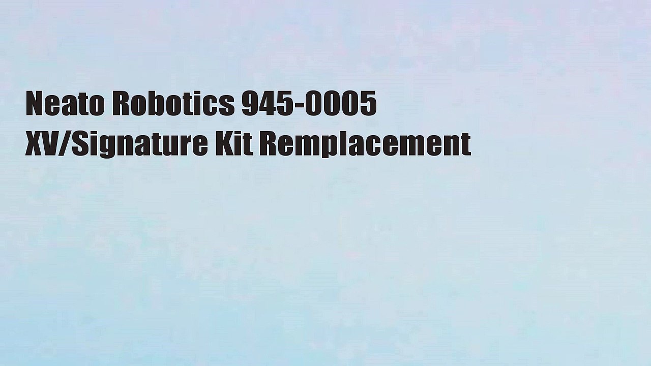 Neato Robotics 945-0005 XV/Signature Kit Remplacement