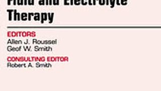 Download Fluid and Electrolyte Therapy An Issue of Veterinary Clinics of North America Food Animal Practice Ebook {EPUB} {PDF} FB2