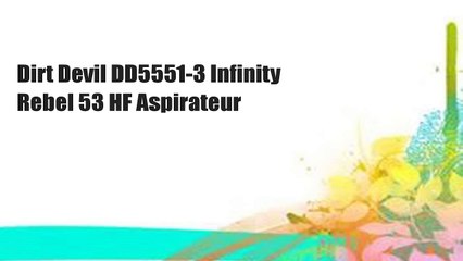 Dirt Devil DD5551-3 Infinity Rebel 53 HF Aspirateur