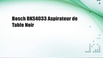 Bosch BKS4033 Aspirateur de Table Noir