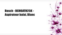 Bosch - BCH6ATH25K - Aspirateur balai, Blanc