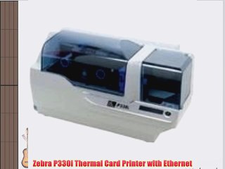 Zebra P330i Thermal Card Printer with Ethernet