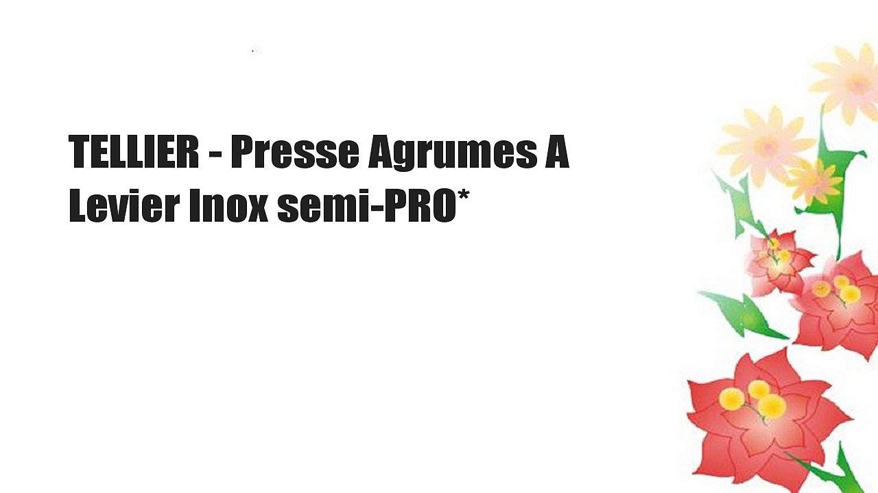 TELLIER - Presse Agrumes A Levier Inox semi-PRO*