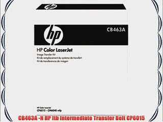 CB463A -N HP Itb Intermediate Transfer Belt CP6015