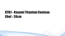 KTB1 - Kasumi Titanium Couteau Chef - 20cm