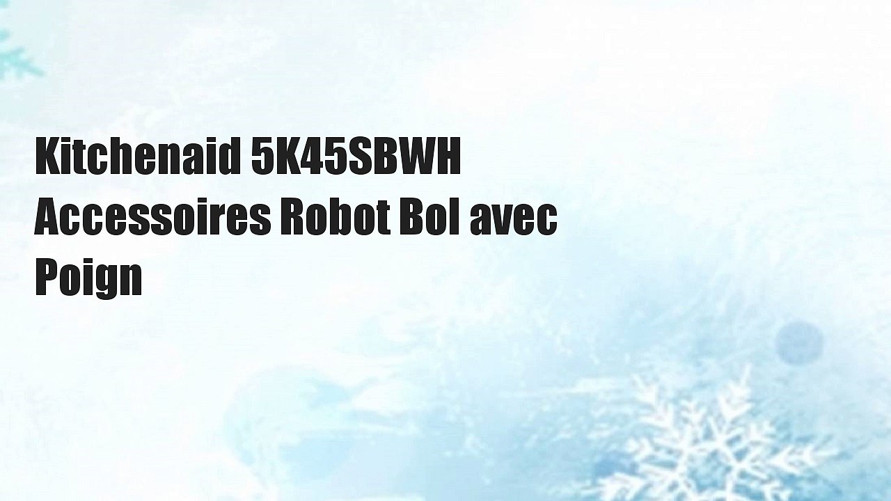 Kitchenaid 5K45SBWH Accessoires Robot Bol avec Poign
