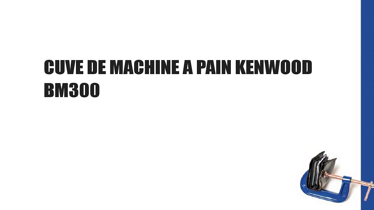 CUVE DE MACHINE A PAIN KENWOOD BM300