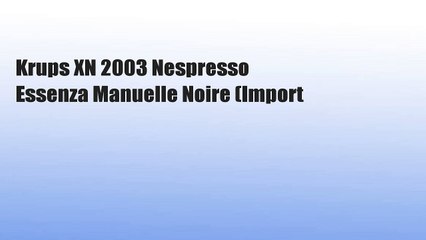 Krups XN 2003 Nespresso Essenza Manuelle Noire (Import