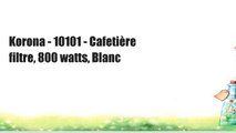 Korona - 10101 - Cafetière filtre, 800 watts, Blanc