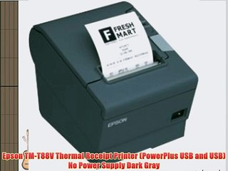 Epson TM-T88V Thermal Receipt Printer (PowerPlus USB and USB) No Power Supply Dark Gray