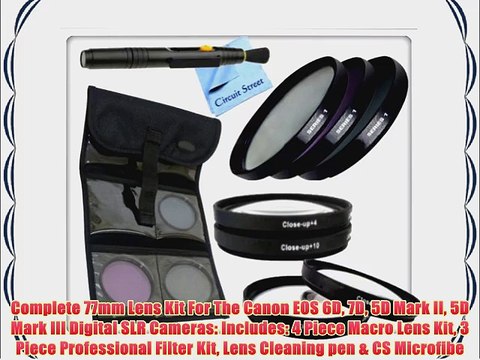 Complete 77mm Lens Kit For The Canon EOS 6D 7D 5D Mark II 5D Mark III Digital SLR Cameras: