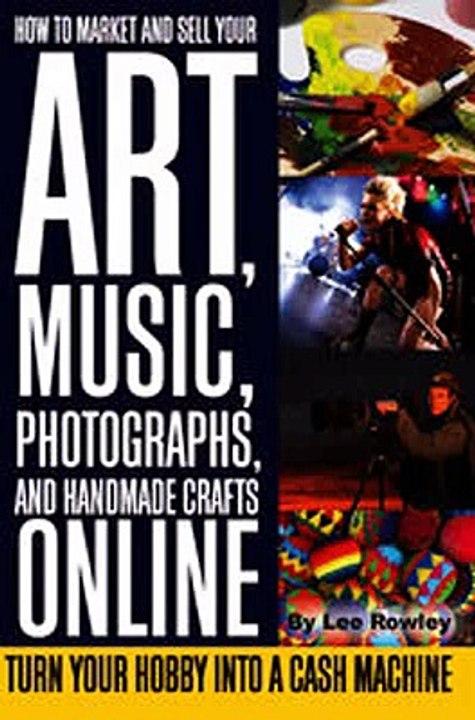 Download How to Market and Sell Your Art Music Photographs  Handmade Crafts Online Ebook {EPUB} {PDF} FB2