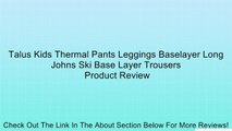 Talus Kids Thermal Pants Leggings Baselayer Long Johns Ski Base Layer Trousers Review