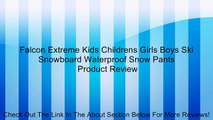 Falcon Extreme Kids Childrens Girls Boys Ski Snowboard Waterproof Snow Pants Review