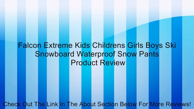 Falcon Extreme Kids Childrens Girls Boys Ski Snowboard Waterproof Snow Pants Review