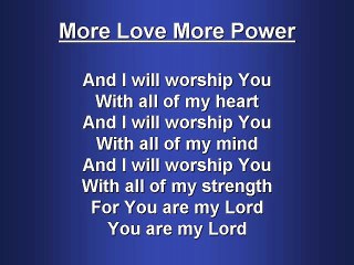 More Love More Power (worship video w lyrics)
