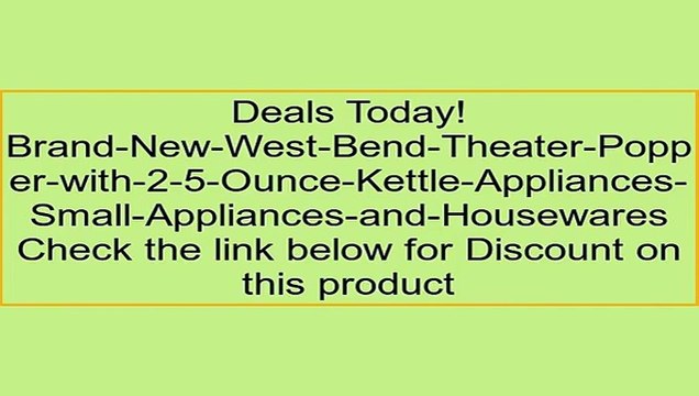 Brand-New-West-Bend-Theater-Popper-with-2-5-Ounce-Kettle-Appliances-Small-Appliances-and-Housewares Review