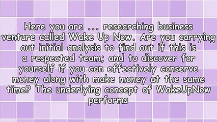 All About The Wake Up Now Opportunity