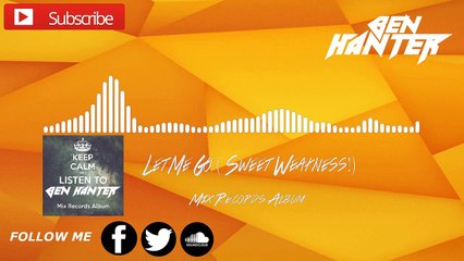 【GLITCH HOP】Ben Hanter - Let Me Go (!Sweet Weaknees¡)