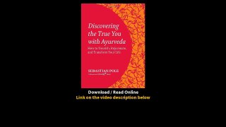 Download Discovering the True You with Ayurveda How to Nourish Rejuvenate and T