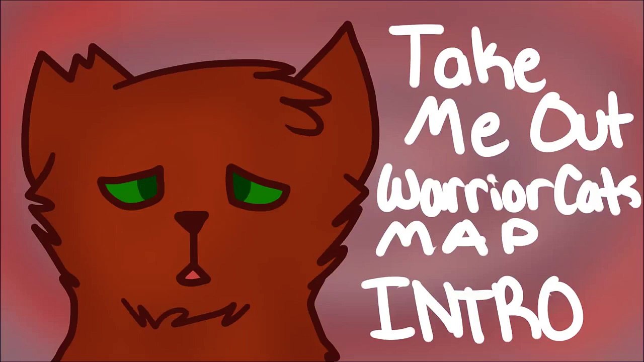 [OPEN Warrior Cats MAP] Take Me Out - (24/26 DONE) [K]