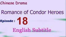 Romance of Condor Heroes (Chinese Drama) Episode 18 English Subtitle  - Read Description
