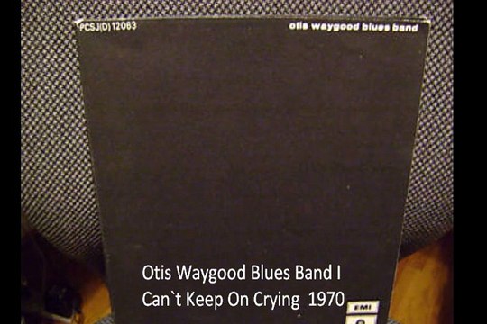 Otis Waygood Blues Band I Can`t Keep From Crying 1970 1970 South Africa Blues Rock