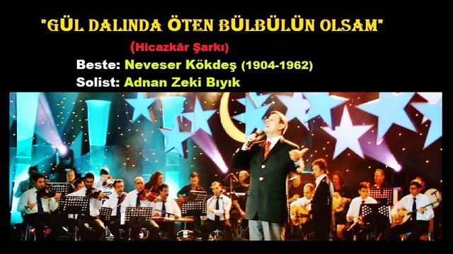 Gül Dalında Öten Bülbülün Olsam-Adnan Zeki Bıyık