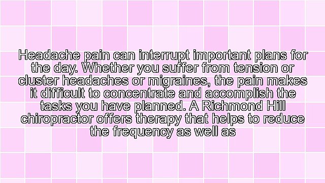 Richmond Hill Migraine Headache Sufferers Find Relief Through Chiropractic Therapy