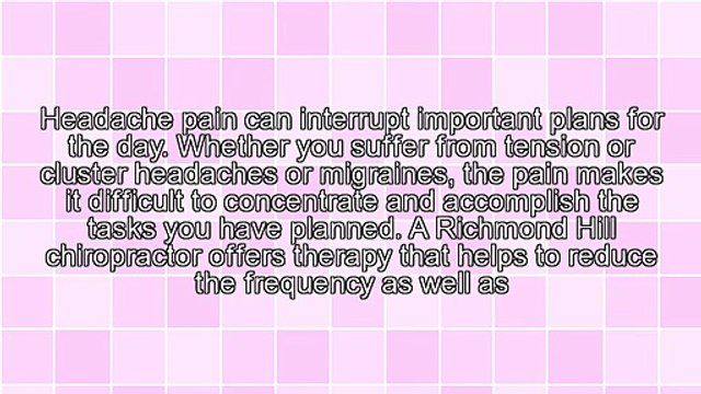 Richmond Hill Migraine Headache Sufferers Find Relief Through Chiropractic Therapy