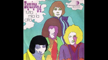 Equipe 84 - Tutta mia la città [1969] - 45 giri