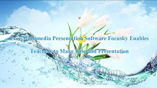 Free Multimedia Presentation Software Focusky Enables Teachers to Make Splendid Presentation
