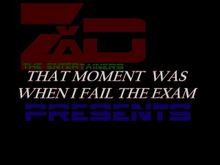 That Moment Was When I Fail The Exam By Zohair Ahmed R