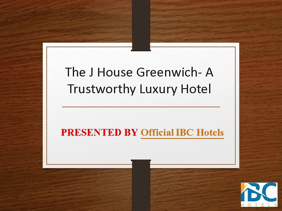 The J House Greenwich- A Trustworthy Luxury Hotel