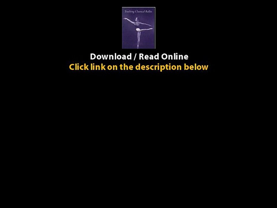 Download Teaching Classical Ballet By John White Jr PDF