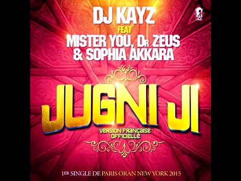 DJ Kayz feat Mister You , DR Zeus et Sophia Akkara Jugni Ji